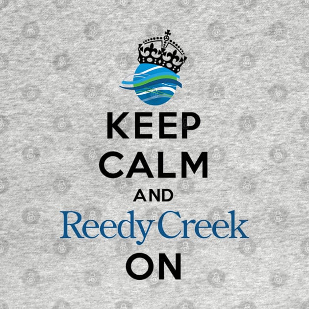 Keep Calm and Reedy Creek On! by Florida Project